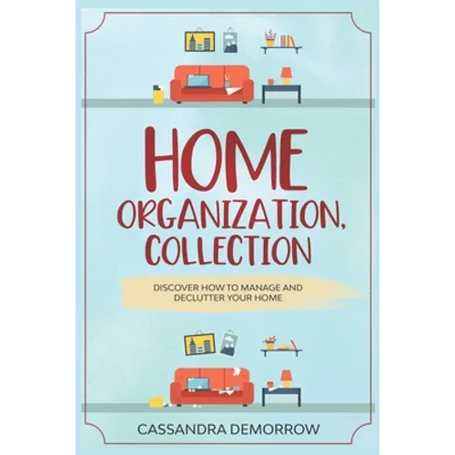 Home Organization, Collection: Discover how to manage and declutter your home - Paperback