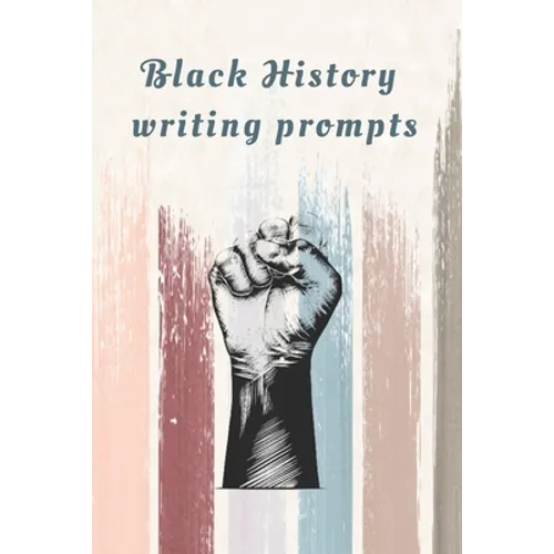 Black History Writing prompts: 29 prompts with an end page listing all the important events in black history in chronological order - Paperback