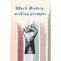 Black History Writing prompts: 29 prompts with an end page listing all the important events in black history in chronological order - Paperback