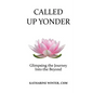 Called Up Yonder: Glimpsing the Journey Into the Beyond - Paperback
