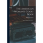 The American Woman's Cook-book: Approved Household Recipes... - Paperback