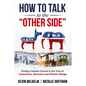 How to Talk to the Other Side: Finding Common Ground in the Time of Coronavirus, Recession and Climate Change - Paperback