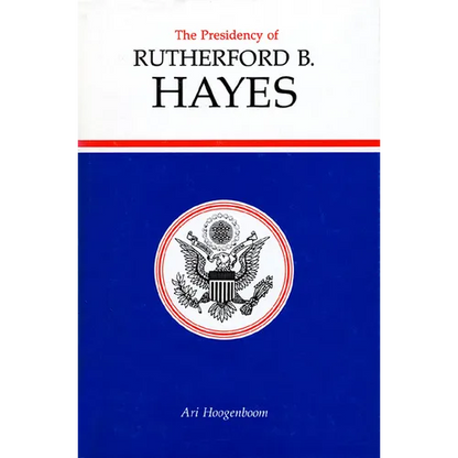 Presidency of Rutherford B. Hayes - Hardcover