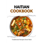 Haitian Cookbook: Traditional Recipes from Haiti - Paperback