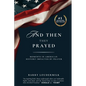 And Then They Prayed: Moments in American History Impacted By Prayer - Paperback