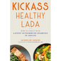 Kickass Healthy Lada: How to Thrive with Latent Autoimmune Diabetes in Adults - Paperback