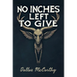 No Inches Left to Give - Hardcover