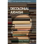 Decolonial Judaism: Triumphal Failures of Barbaric Thinking - Paperback
