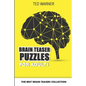Brain Teaser Puzzles For Adults: The Best Brain Teasers Collection - Paperback