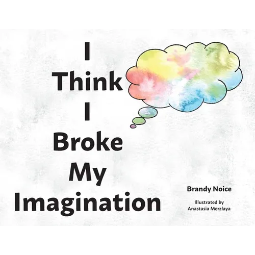 I Think I Broke My Imagination - Paperback
