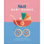 Little Book of Shit Baby Names: And Other Pearls of Parenting Wisdom - Hardcover