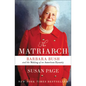 The Matriarch: Barbara Bush and the Making of an American Dynasty - Hardcover