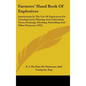 Farmers' Hand Book Of Explosives: Instructions In The Use Of Explosives For Clearing Land, Planting And Cultivating Trees, Drainage, Ditching, Subsoil - Hardcover