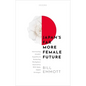 Japan's Far More Female Future: Increasing Gender Equality and Reducing Workplace Insecurity Will Make Japan Stronger - Hardcover