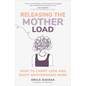 Releasing the Mother Load: How to Carry Less and Enjoy Motherhood More - Hardcover