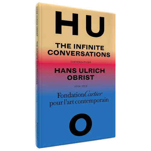 Hans Ulrich Obrist: The Infinite Conversations - Hardcover