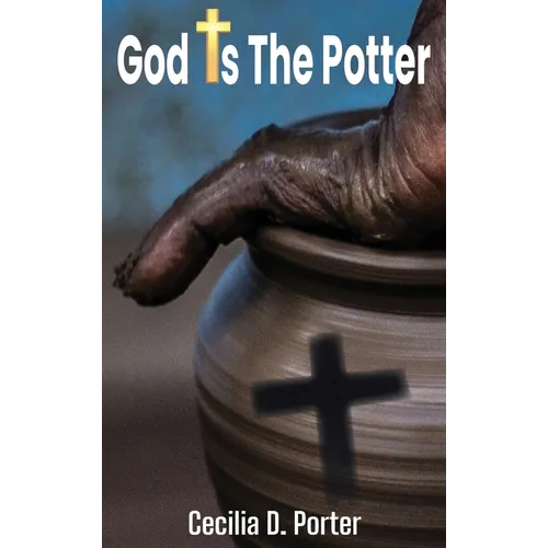 God Is the Potter! - Hardcover