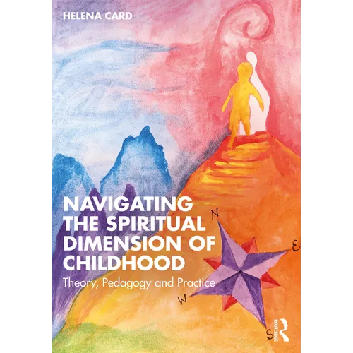 Navigating the Spiritual Dimension of Childhood: Theory, Pedagogy and Practice - Paperback