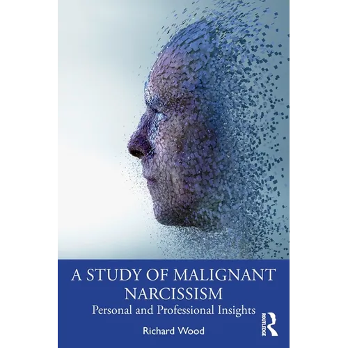A Study of Malignant Narcissism: Personal and Professional Insights - Paperback