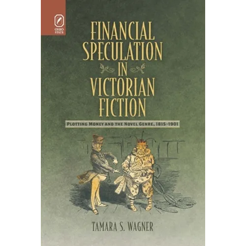 Financial Speculation in Victorian Fiction: Plotting Money and the Novel Genre, 1815-1901 - Paperback