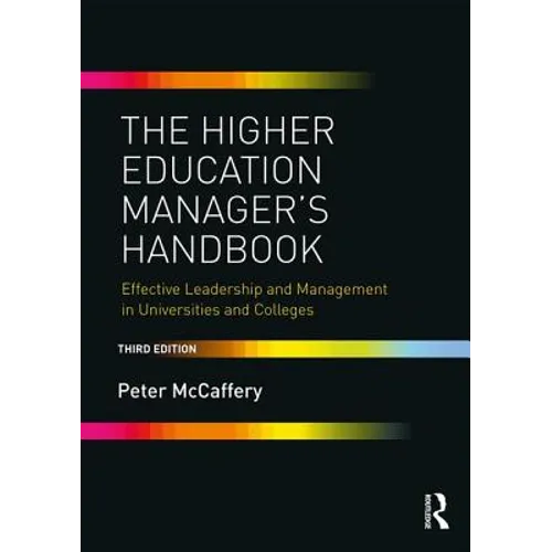 The Higher Education Manager's Handbook: Effective Leadership and Management in Universities and Colleges - Paperback