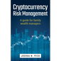 Cryptocurrency Risk Management: A Guide for Family Wealth Managers - Paperback