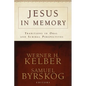 Jesus in Memory: Traditions in Oral and Scribal Perspectives - Paperback
