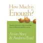 How Much Is Enough?: Making Financial Decisions That Create Wealth and Well-Being - Hardcover