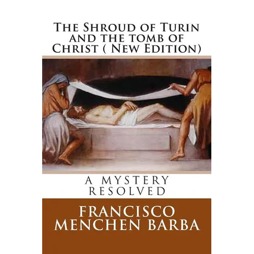 The Shroud of Turin and the tomb of Christ ( New Edition): A mistery resolved - Paperback