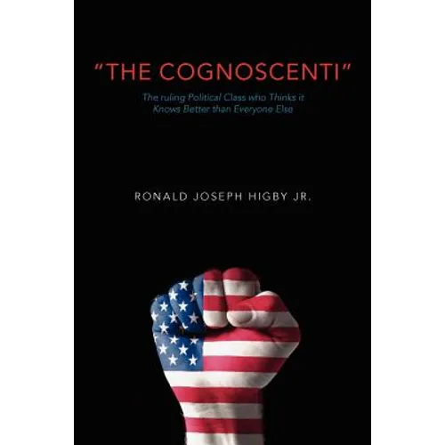 The Cognoscenti: The ruling political class who thinks it knows better than everyone else - Paperback