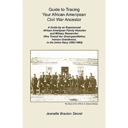 Guide to Tracing Your African Ameripean Civil War Ancestor - Paperback