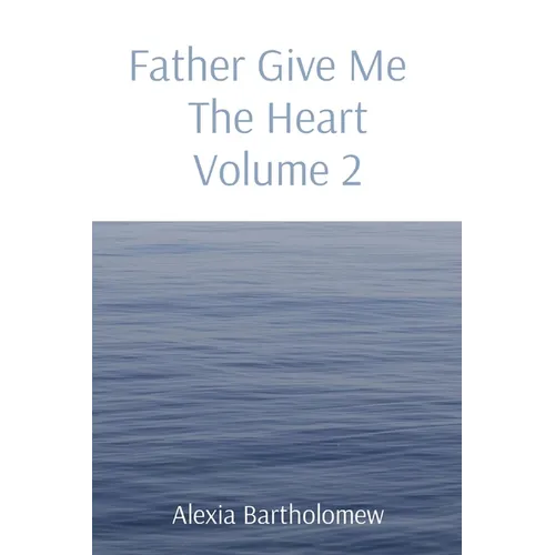 Father Give Me The Heart Volume 2 - Paperback