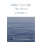 Father Give Me The Heart Volume 2 - Paperback