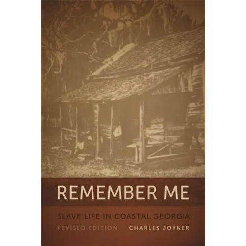Remember Me: Slave Life in Coastal Georgia, REV. Ed. - Paperback