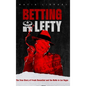 Betting On Lefty: The True Story of Frank Rosenthal and Mafia in Las Vegas - Hardcover