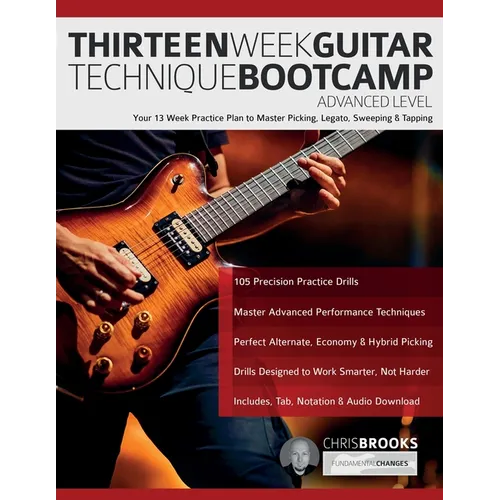Thirteen Week Guitar Technique Bootcamp - Advanced Level: Your 13 Week Practice Plan to Master Picking, Legato, Sweeping & Tapping - Paperback