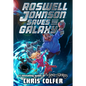 Roswell Johnson Saves the Galaxy! - Hardcover