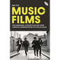 Music Films: Documentaries, Concert Films and Other Cinematic Representations of Popular Music - Hardcover
