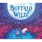 Buffalo Wild! - Hardcover