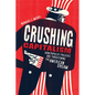 Crushing Capitalism: How Populist Policies Are Threatening the American Dream - Paperback