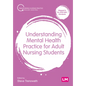 Understanding Mental Health Practice for Adult Nursing Students - Hardcover