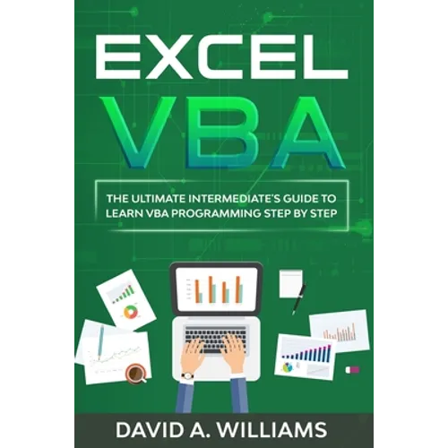 Excel VBA: The Ultimate Intermediate's Guide to Learn VBA Programming Step by Step - Paperback