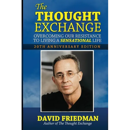 The Thought Exchange: Overcoming Our Resistance To Living A Sensational Life - 20th Anniversary Edition - Paperback