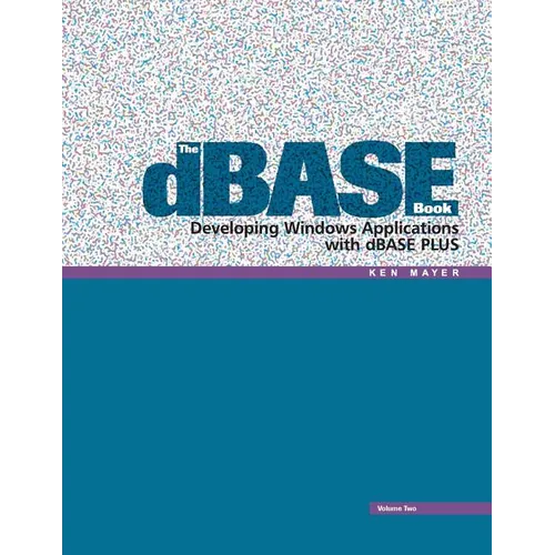 The dBASE Book, Vol 2: Developing Windows Applications with dBASE Plus - Paperback