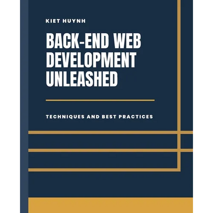 Back-End Development Unleashed: Techniques and Best Practices - Paperback