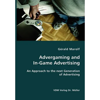 Advergaming and In-Game Advertising: An Approach to the next Generation of Advertising - Paperback