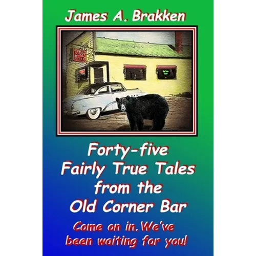 Forty-five Fairly True Tales from the Old Corner Bar - Paperback