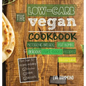 The Low Carb Vegan Cookbook: Ketogenic Breads, Fat Bombs & Delicious Plant Based Recipes (Full-Color Edition) - Hardcover
