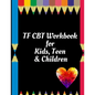 TF CBT Workbook for Kids, Teen & Children: Your Guide to Free From Frightening, Obsessive or Compulsive Behavior, Help Children Overcome Anxiety, Fear - Paperback