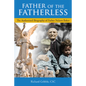 Father of the Fatherless: The Authorized Biography of Father Nelson Baker - Hardcover